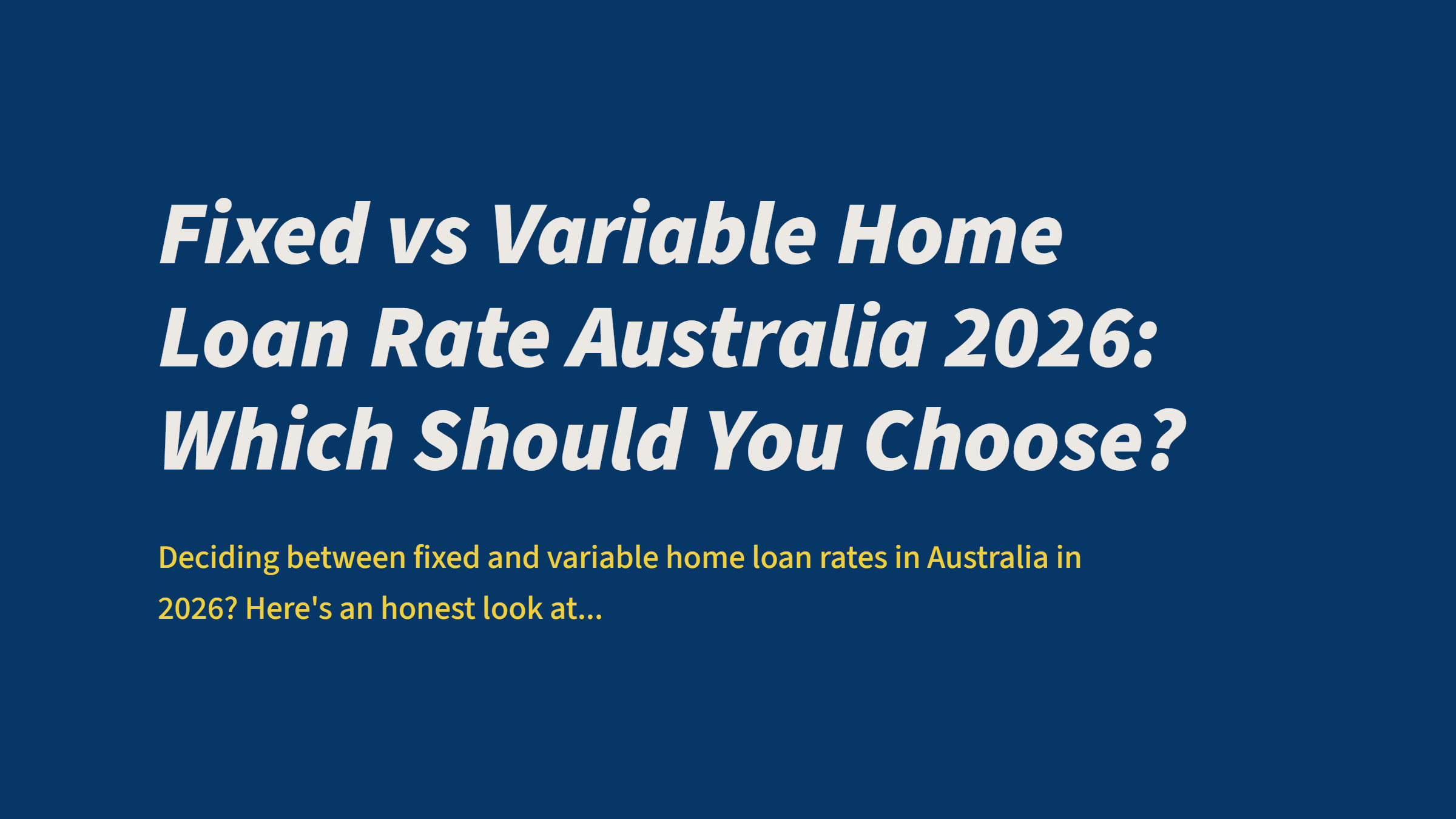 Fixed vs Variable Home Loan Rate Australia 2026: Which Should You Choose?