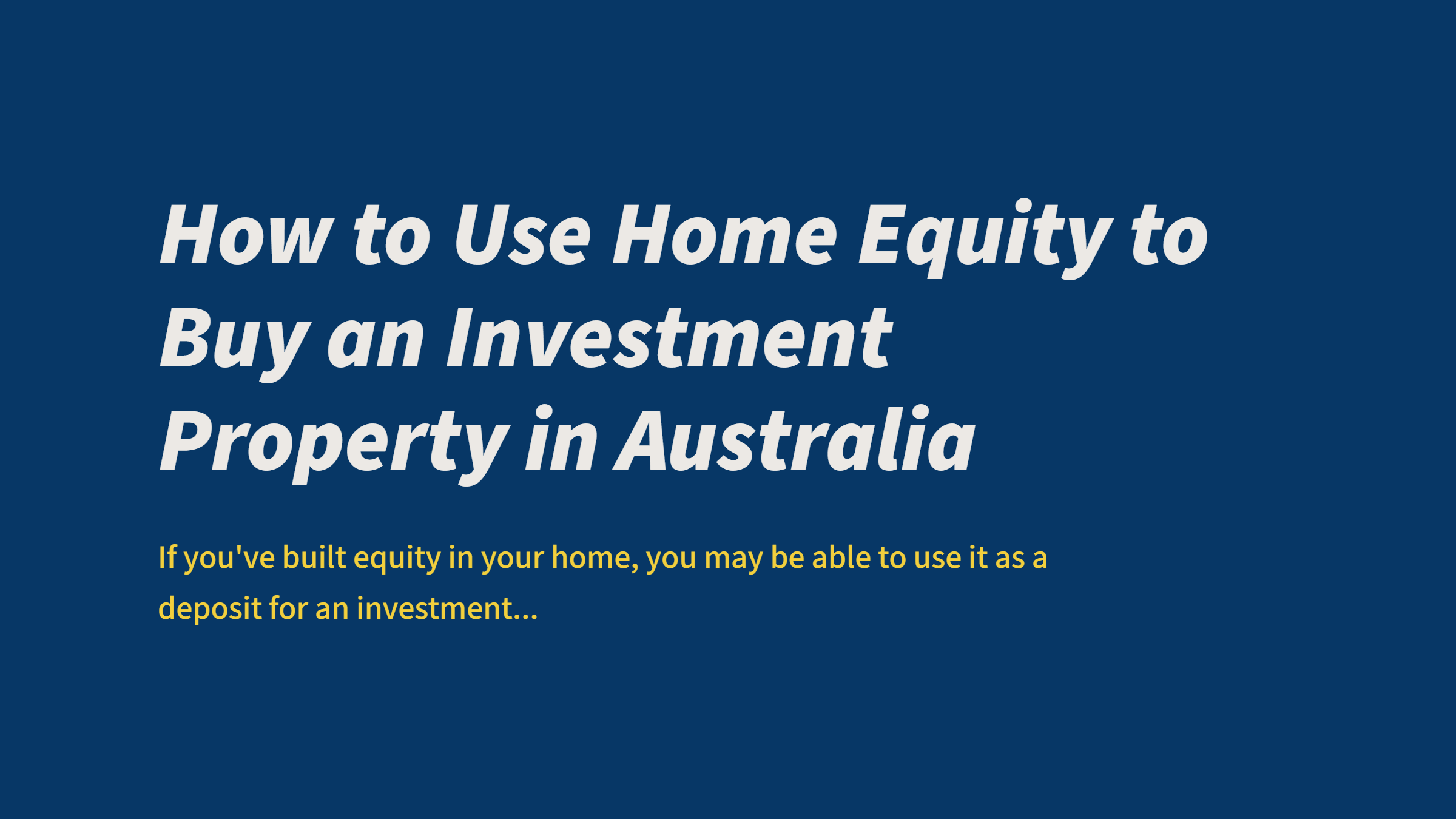 How to Use Home Equity to Buy an Investment Property in Australia