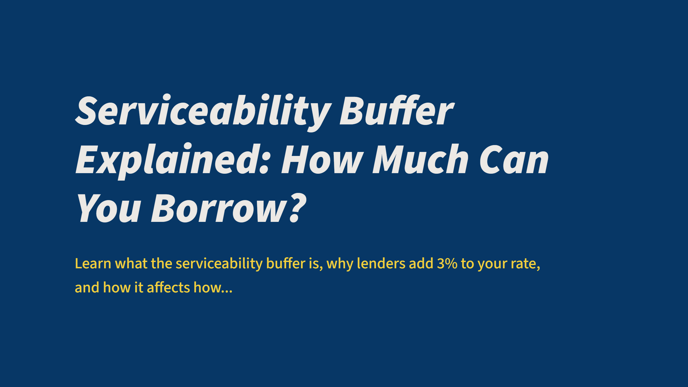 Serviceability Buffer Explained: How Much Can You Borrow?