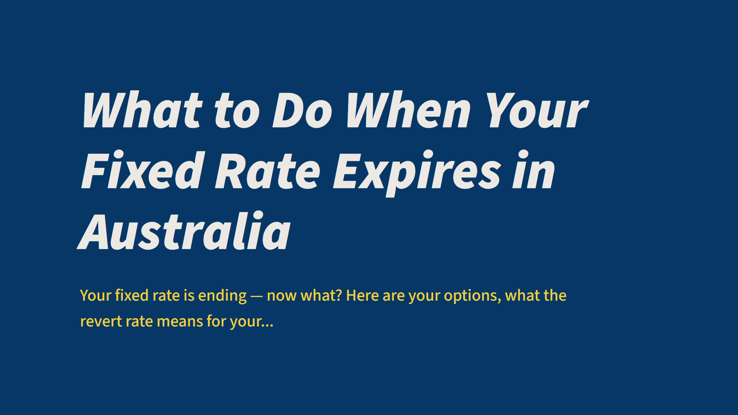 What to Do When Your Fixed Rate Expires in Australia